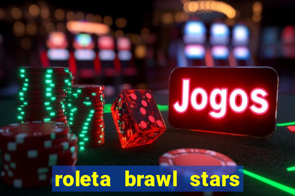 roleta brawl stars 2024 85 brawlers